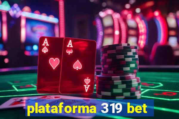 plataforma 319 bet